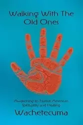 Walking With The Old Ones - She Who Heals the Healers Wachetecuma