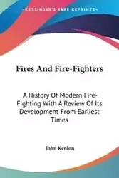 Fires And Fire-Fighters - John Kenlon