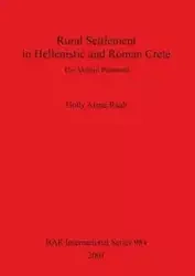 Rural Settlement in Hellenistic and Roman Crete - Holly Alane Raab