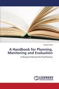 A Handbook for Planning, Monitoring and Evaluation - Patrick Orotin