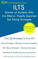 ILTS Teacher of Students Who Are Blind or Visually Impaired - Test Taking Strategies - Test Preparation Group JCM-ILTS