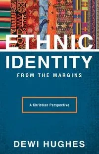 Ethnic Identity from the Margins - Hughes Dewi