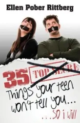 35 Things Your Teen Won't Tell You, So I Will - Ellen Rittberg Pober