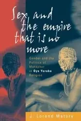 Sex and the Empire That Is No More - Matory J. Lorand