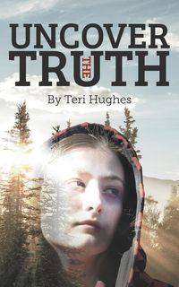 Uncover the Truth - Teri Hughes