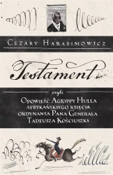 Testament, czyli opowieść o Tadeuszu Kościuszce - Cezary Harasimowicz