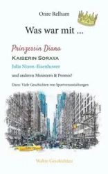 Was war mit ... Prinzessin Diana, Kaiserin Soraya, Julia Nixon-Eisenhower - Relham Onre