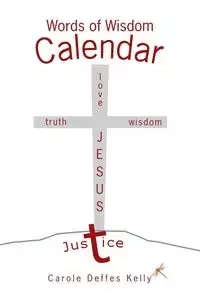 Words of Wisdom Calendar - Kelly Carole Deffes