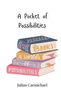 A Pocket of Possibilities - Julian Carmichael
