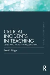 Critical Incidents in Teaching (Classic Edition) - David Tripp