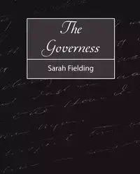 The Governess - Sarah Fielding Fielding