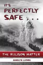 It's Perfectly Safe . . . - Marilyn Ludwig