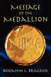 Message of the Medallion - Benjamin L. Bragdon