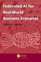 Federated AI for Real-World Business Scenarios - Verma Dinesh C.