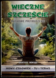 Wieczne szczęście Duchowe przebudzenie - Bartosz Bokuju