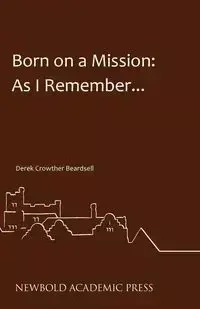 Born on a Mission - Derek Beardsell Crowther