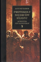 Protokoły mędrców Syjonu. Autentyk czy falsyfikat wyd. 2024 - Janusz Tazbir