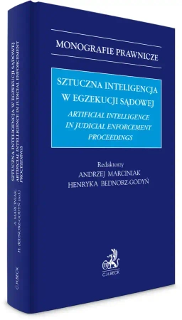 Sztuczna inteligencja w egzekucji sądowej. Artificial Intelligence in Judicial Enforcement Proceedings - praca zbiorowa