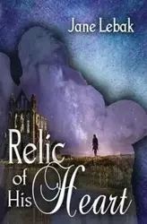 Relic of His Heart - Jane Lebak