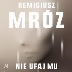 audiobook Nie ufaj mu - Remigiusz Mróz
