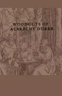 Woodcuts Of Albrecht Durer - anon