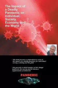 The Impact of a Deadly Pandemic on Individual, Society, Economy and the World - Robert DuPrey PhD