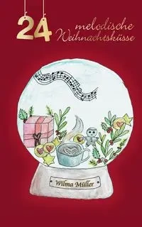 24 melodische Weihnachtsküsse - Wilma Müller