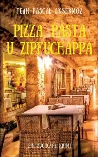 Pizza, Pasta u Zipfuchappa - Ansermoz Jean-Pascal