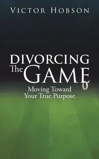 Divorcing The Game - Victor Hobson
