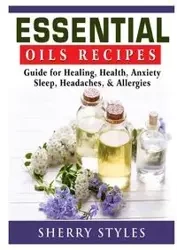 Essential Oils Recipes - Sherry Styles