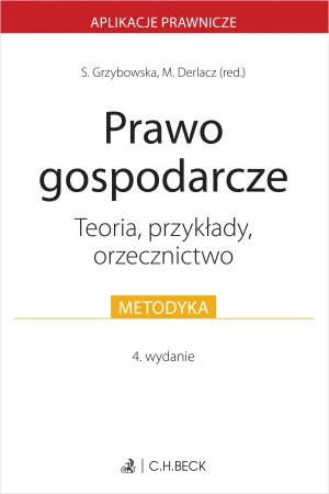 Prawo gospodarcze. Teoria, przykłady, orzecznictwo - Sylwia Grzybowska, Marcin Derlacz