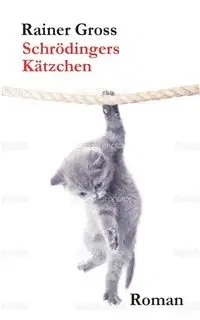Schrödingers Kätzchen - Gross Rainer