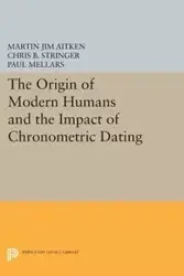 The Origin of Modern Humans and the Impact of Chronometric Dating - Aitken Martin Jim