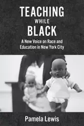 Teaching While Black - Lewis Pamela