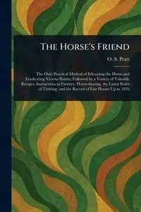 The Horse's Friend - Pratt O. S.