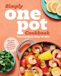 Simply One Pot Cookbook - Kelly Eileen