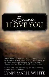 Because, I Love You - Lynn Marie White
