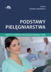 Podstawy pielęgniarstwa Repetytorium przedegzaminacyjne - Andrzej Krupienicz