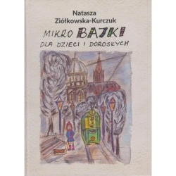 Mikrobajki dla dzieci i dorosłych - Natasza Ziółkowska-Kurczuk