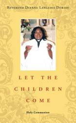 LET THE CHILDREN COME - Dorsey Dianne Reverend Langlois