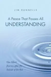 A Peace That Passes All Understanding - Jim Rannells