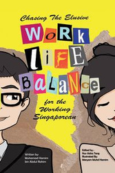 Chasing the Elusive Work-Life Balance for the Working Singaporean - Muhamad Hamim Bin Abdul Rahim