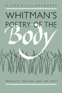 Whitman's Poetry of the Body - Jimmie Killingsworth M.