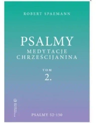 Psalmy. Medytacje chrześcijanina T.2 Psalmy 52-150 - Robert Spaemann