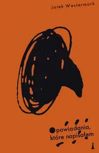 Opowiadania, które napisałem - Westermark Jarek