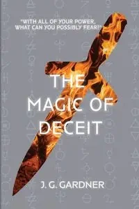 The Magic of Deceit - Gardner J. G.