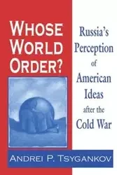 Whose World Order? - Tsygankov Andrei P.