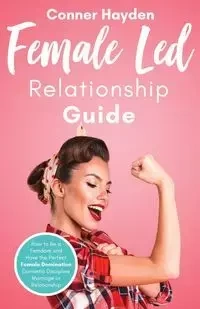 Female Led Relationship Guide - Hayden Conner