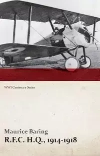 R.F.C. H.Q., 1914-1918 (WWI Centenary Series) - Maurice Baring
