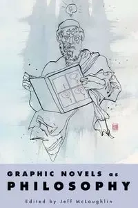 Graphic Novels as Philosophy - McLaughlin Jeff
